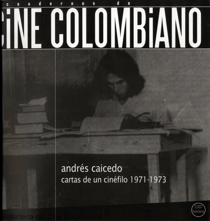 Imagen de apoyo de  Cuadernos de Cine Colombiano No. 10: Andrés Caicedo, cartas de un cinéfilo 1971-1973
