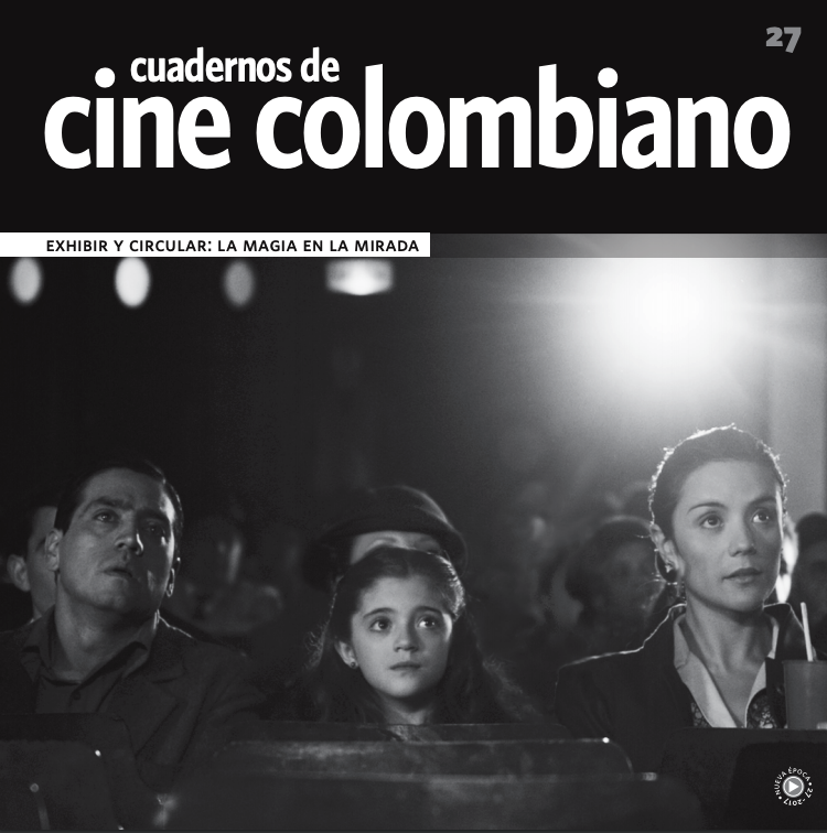 Imagen de apoyo de  Cuadernos de Cine Colombiano No. 27: Exhibir y circular, la magia en la mirada