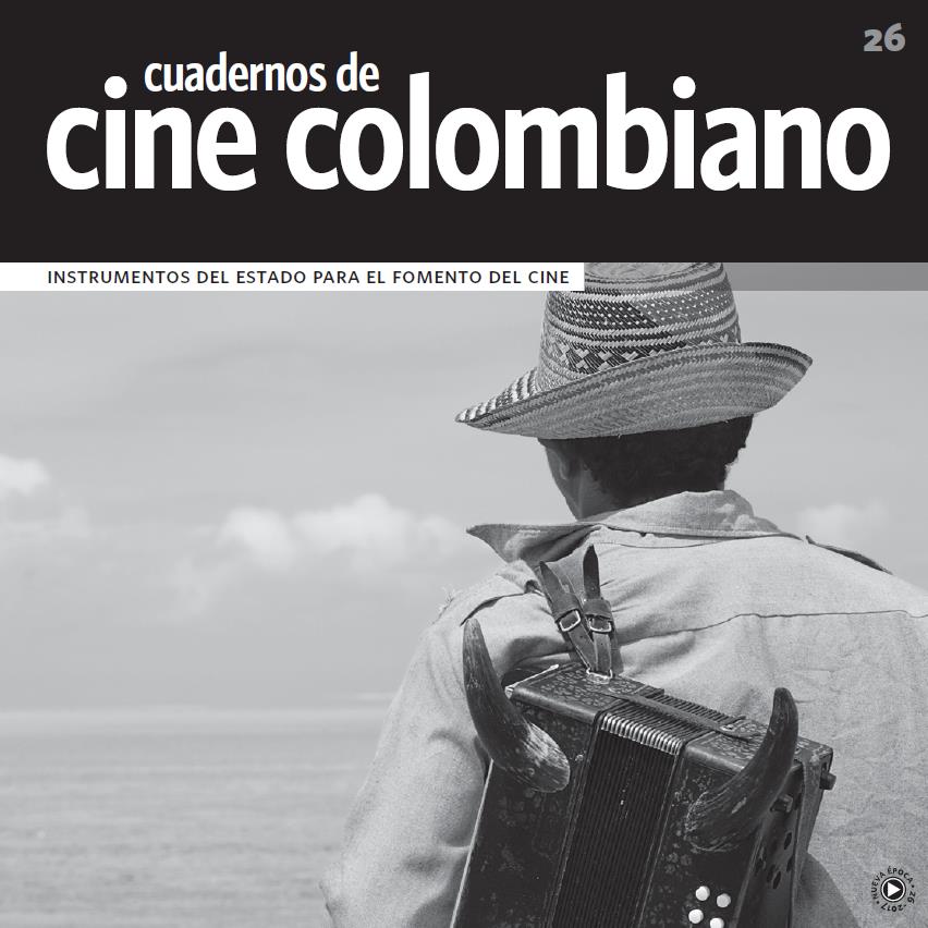 Imagen de apoyo de  Cuadernos de Cine Colombiano No. 26: Instrumentos del estado para el fomento del cine