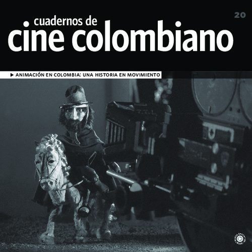 Imagen de apoyo de  Cuadernos de cine colombiano No. 20: Animación en Colombia: una historia en movimiento